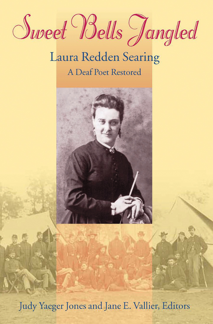 Sweet Bells Jangled: Laura Redden Searing, A Deaf Poet Restored by Judy Yaeger Jones and Jane E. Vallier, Editors